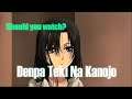 Should you watch: Denpa Teki Na Kanojo