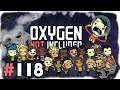 You've Already Seen This Happen | Let's Play Oxygen Not Included #118