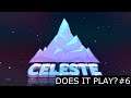 CELESTE - DOES IT PLAY? [#6]