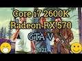 Core i7 2600K + RX 570 =  GTA V