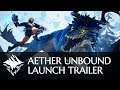 Dauntless | Aether Unbound Launch Trailer
