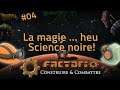 Factorio C&C - #04 - La magie... Heu.. Science noire! 🧙‍♂️ - Coop Fr modée [1080p]