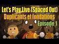 Let's Play Live (Spaced Out) : choix des Duplicants et fondations