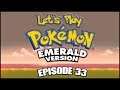 Let's Play Pokémon Emerald - Episode 33: "All Ashore Who's Goin' Ashore"