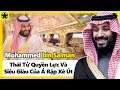 Mohammed bin Salman - Thái Tử Quyền Lực Và Siêu Giàu Của Ả Rập Xê Út