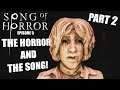 THE HORROR AND THE SONG PART 2 | Song Of Horror Episode 5