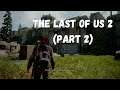 The Last Of Us 2 (PART 2)