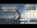 Ultimate Admiral: Dreadnoughts | Early Access | 11 | Defeat The Semi-Dreadnought