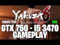 Yakuza 6: The Song of Life | GTX 750 1GB - i5 3470 |