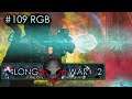 #109 RGB - Humanity's Embers - Xcom Long War 2 L/I