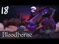 Bloodborne | Ep.18 | Twitch Vod
