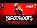 Bloodroots Gameplay - Part 1