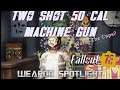 Fallout 76 Weapon Spotlight - Two Shot 50 Cal Machine Gun with Faster Fire Rate