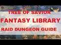 Former Fantasy Library UNIQUE Raid Dungeon GUIDE - Tree Of Savior