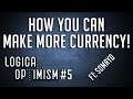 How YOU Can Make More Currency! - Logical Optimism Ep 5