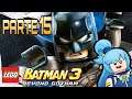 LEGO Batman 3 : Beyond  Gotham | PARTE 15 | gameplay en español