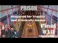 Prison Architect: Upgrading From Nasty To Nice | Part 18 / Finale (Backstabbing Move, Mayor)