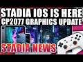 Stadia News, Stadia On iPhone And iPad Is Here, Quick Set Up Guide & Cyberpunk 2077 Graphics Update!