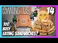 What's More Important. Sandwich or Reactor? | Let's Play: Among Us Part 14