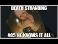 #05 He knows it all, Death Stranding by Hideo Kojima, PS4PRO, gameplay playthrough