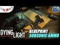 Blueprint Subsonic Ammo | DYING LIGHT Indonesia #69
