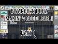 Bwarch 'n Dohz Make a Mario Maker 2 Level - Part 1