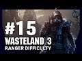 Checked Off the List | Episode 15 Wasteland 3 | Blind Let's Play [RANGER DIFFICULTY]