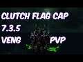 CLUTCH FLAG CAP - 7.3.5 Vengeance Demon Hunter PvP - WoW Legion