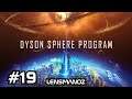 Dyson Sphere Program - Ep 19 | Purple Maxtrix