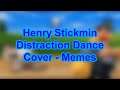 Henry Stickmin Distraction Dance Cover - Memes