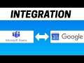 How to Integrate Microsoft Teams with Google Calendar