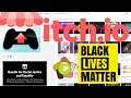 + Itch.io Mega Bundle Over 740 works + For Racial Justice and Equality + Black Lives Matter + BLM +