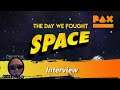 Pax South 2020 The Day We Fought Space Interview