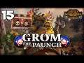 THE GRIM WARDEN ATTACKS! Total War: Warhammer 2 - Broken Axe - Grom the Paunch Campaign #15