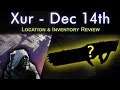 Xur Location - Dec 14th - Inventroy Review - Perks, Armor Rolls, Recommendations