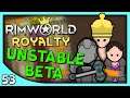Yeti Plays RIMWORLD | RimWorld Royalty DLC Gameplay part 53 - No Mods