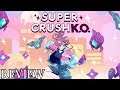 A Quick Review of Super Crush KO (Switch/PC)
