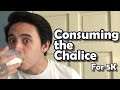 Consuming the chalice for 5K Subscribers