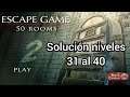 Escape game 50 rooms 2. Solución de los niveles 31 al 40.