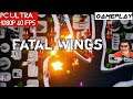 Fatal Wings Gameplay PC Ultra 1440P GTX 1080Ti i7 4790K Test Indonesia