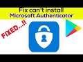 Fix Can't Install Microsoft Authenticator App Error On Google Play Store in Android & Ios Phone