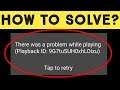How To Fix There was a problem while playing video on Youtube App Android 2020