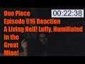 One Piece Episode 916 Reaction A Living Hell! Luffy, Humiliated in the Great Mine!