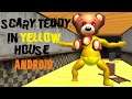 Scary Teddy In Yellow House | Gameplay Walkthrough (Android/IOS)