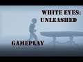 White Eyes (Gameplay)