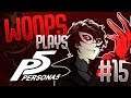 Woops - Persona 5 Playthrough #15 (The Lost Vods)
