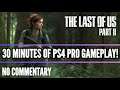 30 Minutes Of PS4 PRO Gameplay! - The Last Of Us 2