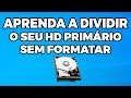 APRENDA A DIVIDIR SEU HD PRIMÁRIO NO WINDOWS 10