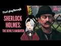BLACKMAILING the inspector?! / First Playthrough SHERLOCK HOLMES: THE DEVIL'S DAUGHTER #4