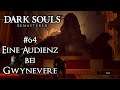 Dark Souls Remastered | #64 Eine Audienz bei Gwynevere (Deutsch/German)(Gameplay/Let´s Play)